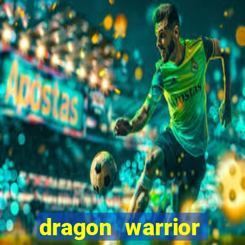 dragon warrior legend champion dinheiro infinito